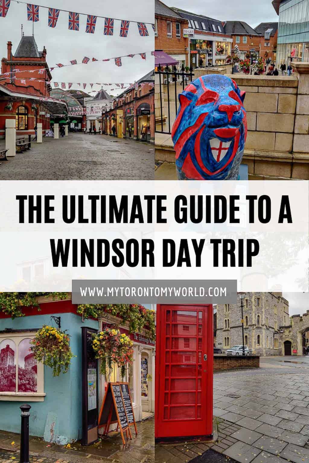 The complete guide to visiting Windsor on a Day Trip from London #mytorontomyworld #england #windsor