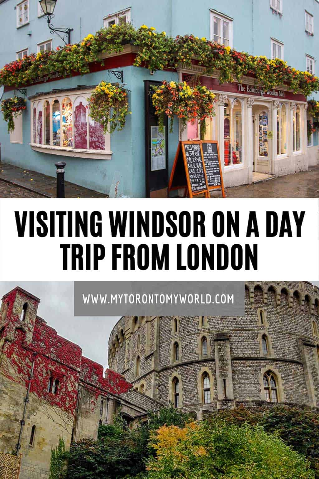 The complete guide to visiting Windsor on a Day Trip from London #mytorontomyworld #england #windsor