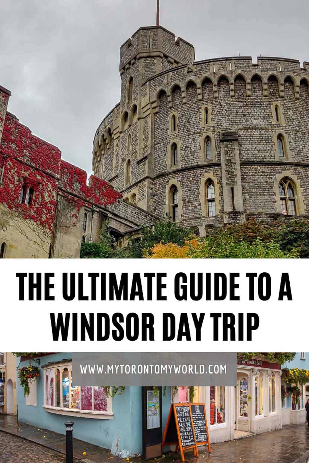 The complete guide to visiting Windsor on a Day Trip from London #mytorontomyworld #england #windsor